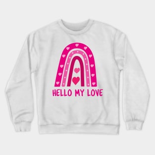 Hello my love valentine boho rainbow Crewneck Sweatshirt